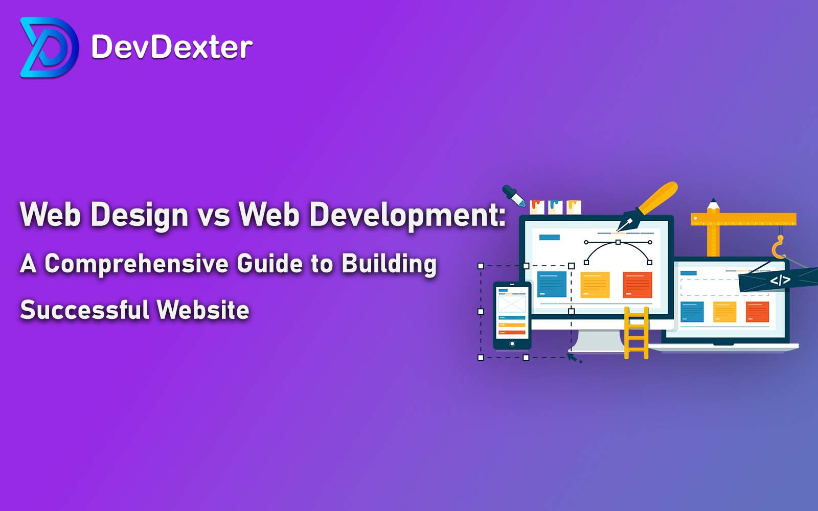 The Difference Between Web Design and Web Development: A Comprehensive Guide to Building a Successful Website